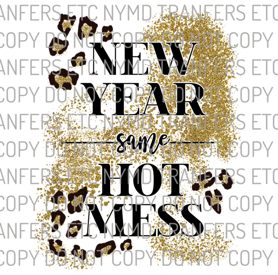 New Year Same Hot Mess Ready To Press Sublimation Transfer