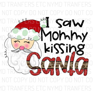 I Saw Mommy Kissing Santa Leopard Ready To Press Sublimation Transfer
