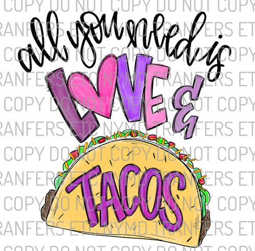 All You Need Is Love And Tacos Ready To Press Sublimation Transfer