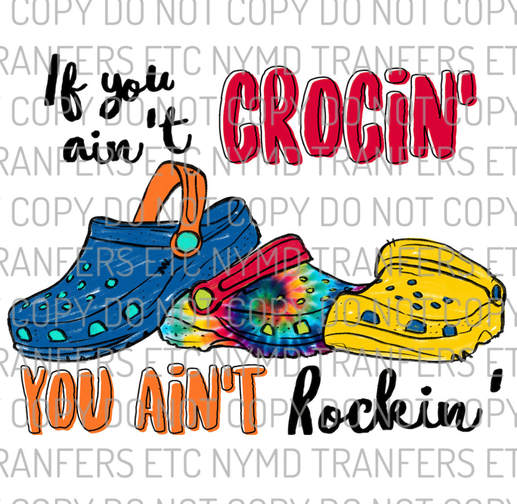 If You Ain’t Crocin’ You Ain’t Rockin’ Tie Dye Ready To Press Sublimation Transfer