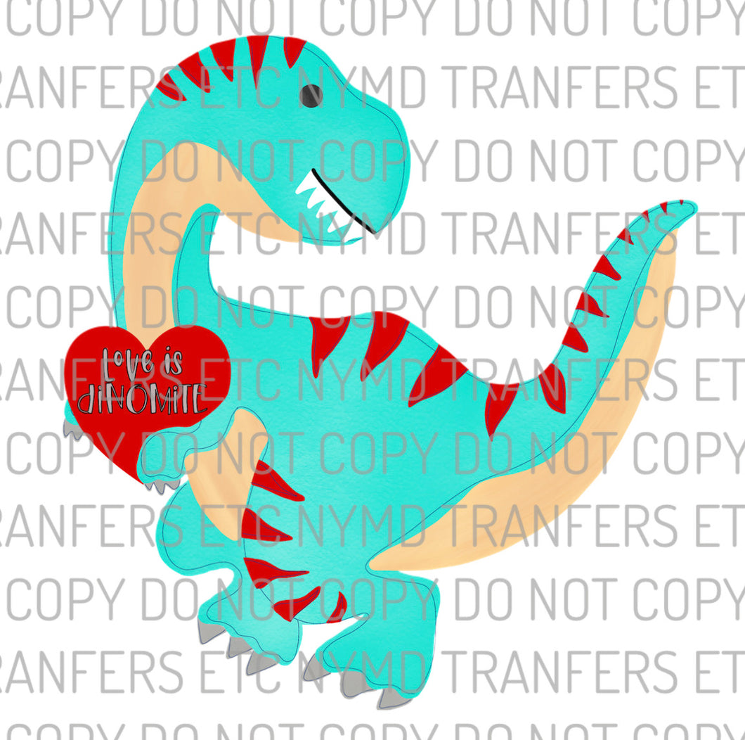 Love Is Dinomite Dinosaur Ready To Press Sublimation Transfer