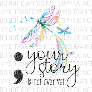Your Story Is Not Over Yet Dragonfly Ready To Press Sublimation Transfer
