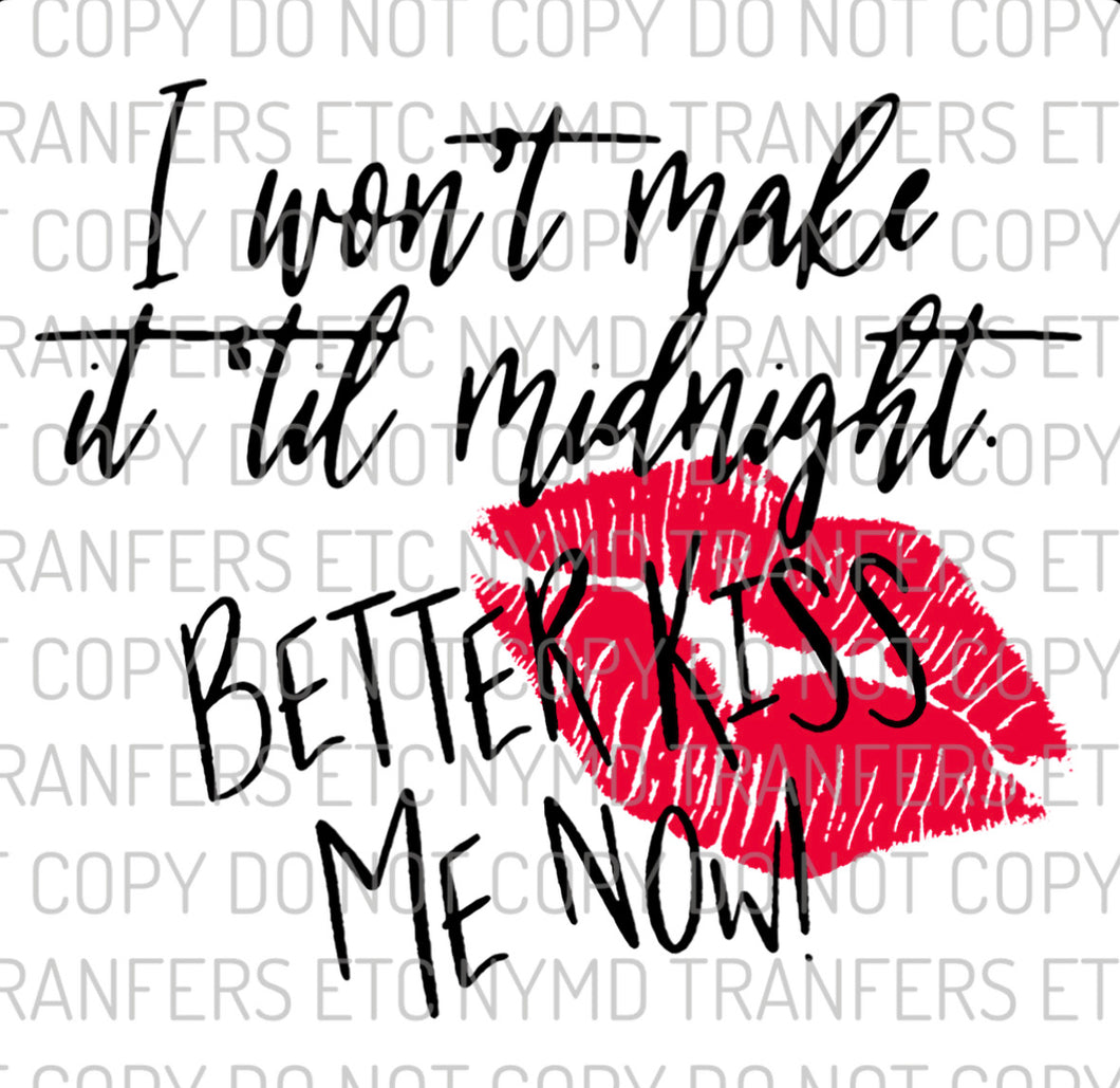I Won’t Make It ‘Til Midnight Better Kiss Me Now Red Lips Ready To Press Sublimation Transfer