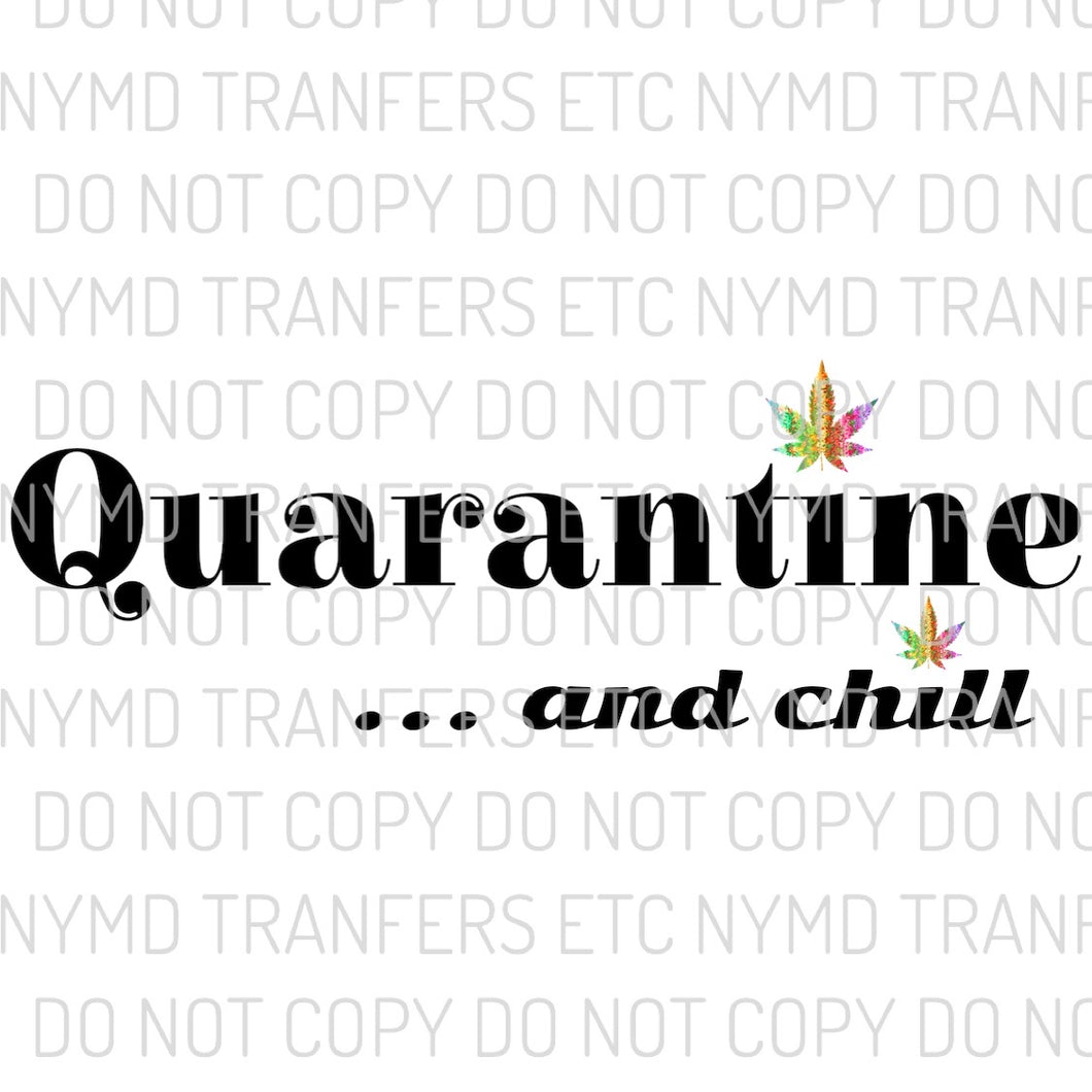 Quarantine And Chill Multicolored Marijuana Leaf Ready To Press Sublimation Transfer