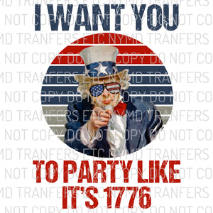 I Want You To Party Like It’s 1776 Uncle Sam Ready To Press Sublimation Transfer