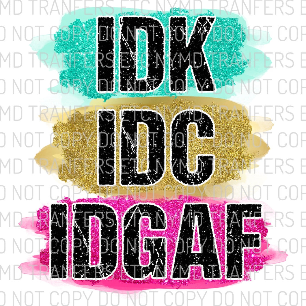 IDK IDC IDGAF Colorful Ready To Press Sublimation Transfer