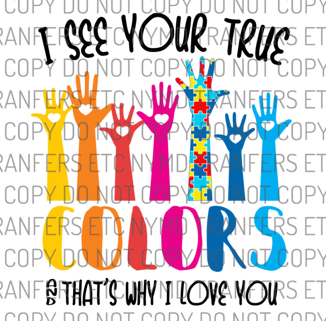 I See Your True Colors Hands Ready To Press Sublimation Transfer