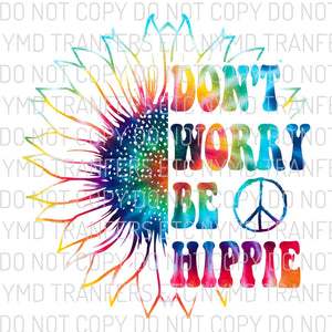 Don’t Worry Be Hippie Tie Dye Sunflower Ready To Press Sublimation Transfer