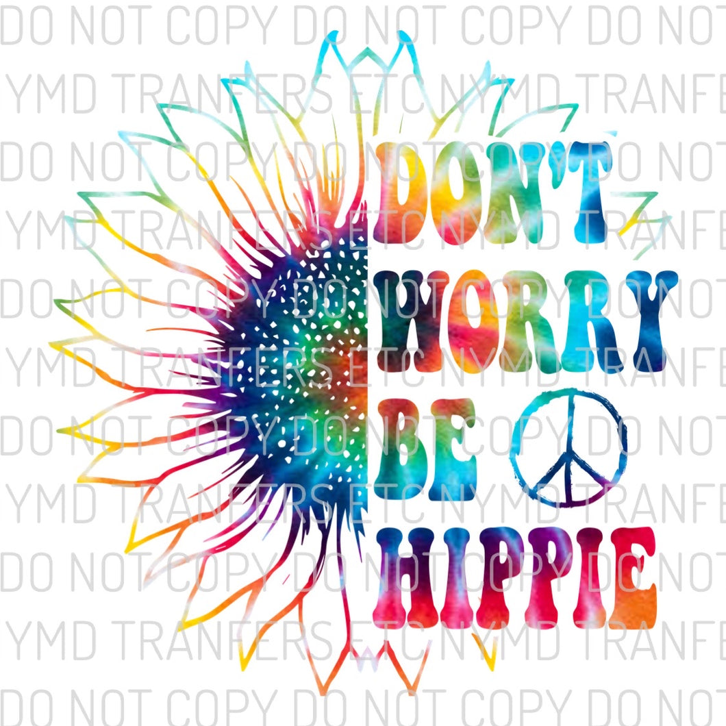Don’t Worry Be Hippie Tie Dye Sunflower Ready To Press Sublimation Transfer