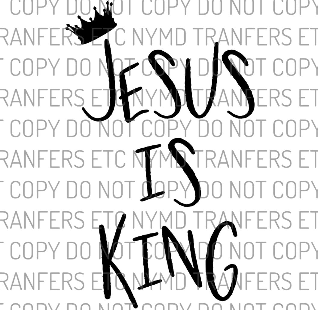 Jesus Is King Ready To Press Sublimation Transfer