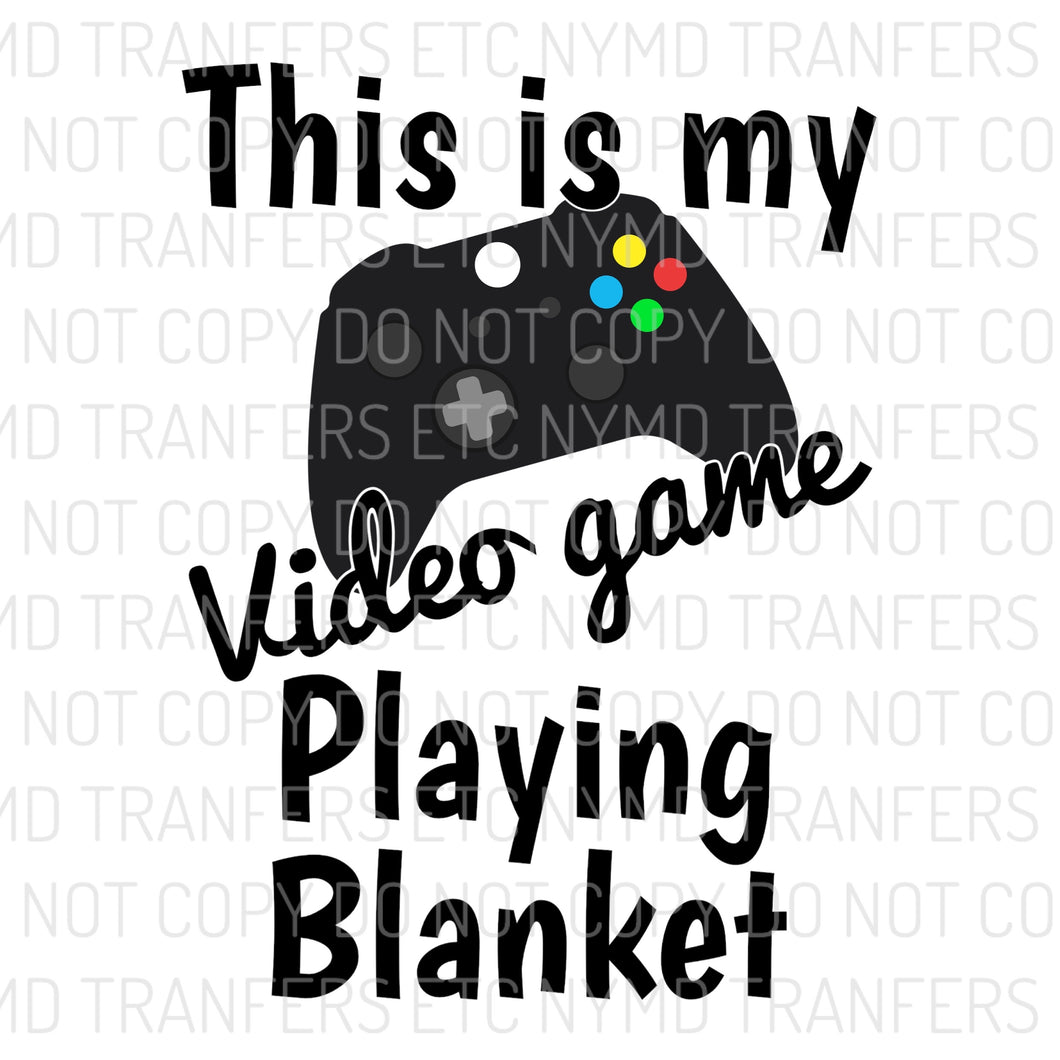 This Is My Video Game Playing Blanket XB Ready To Press Sublimation Transfer