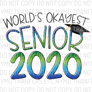 World’s Okayest Senior 2020 Blue Ready To Press Sublimation Transfer