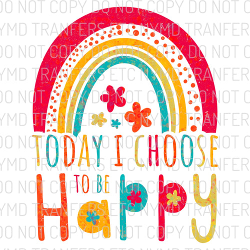 Today I Choose To Be Happy Ready To Press Sublimation Transfer