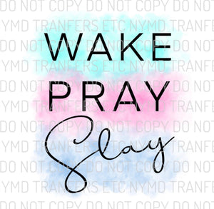 Wake Pray Slay Watercolor Ready To Press Sublimation Transfer