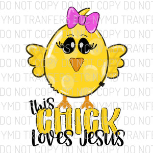 This Chick Loves Jesus Easter Chick Ready To Press Sublimation Transfer