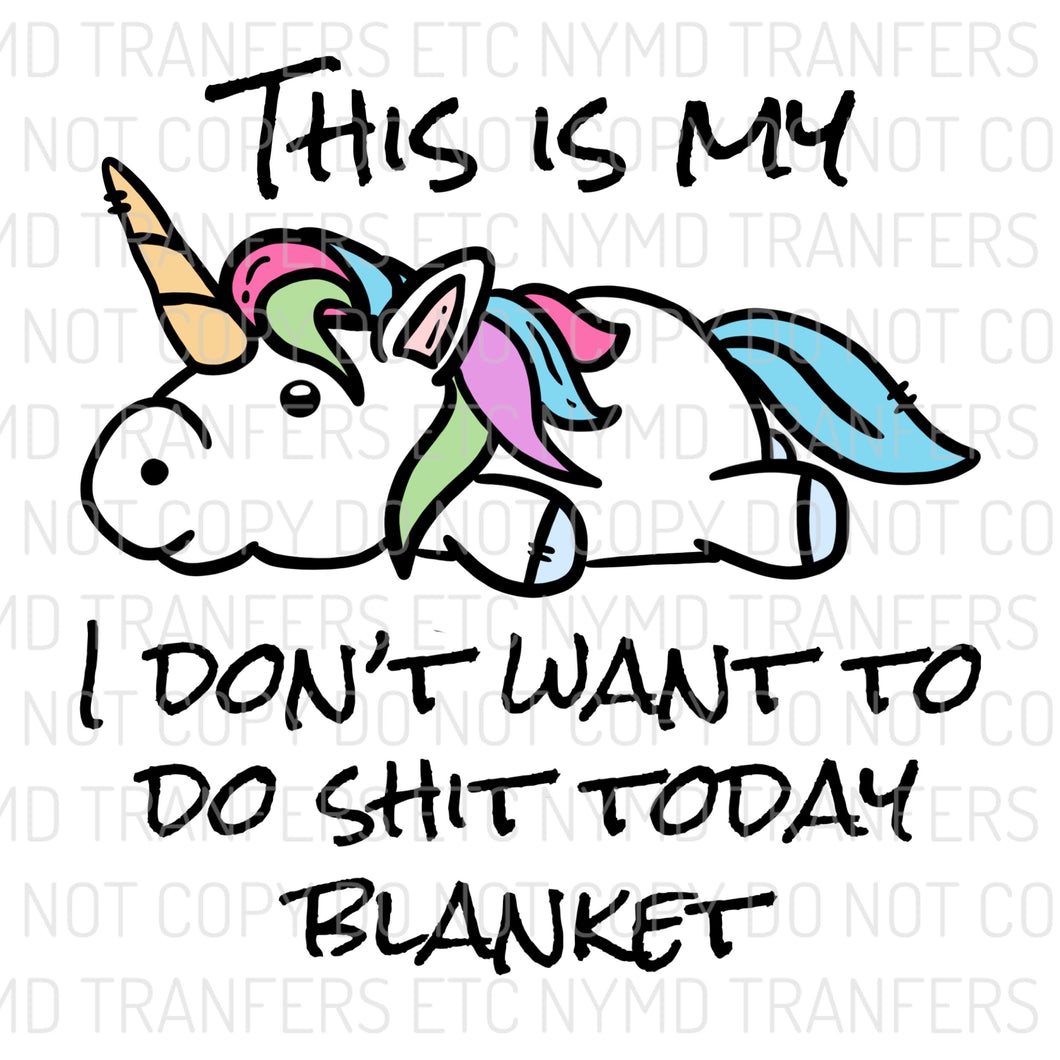 This Is My I Don’t Want To Do Shit Today Blanket Ready To Press Sublimation Transfer