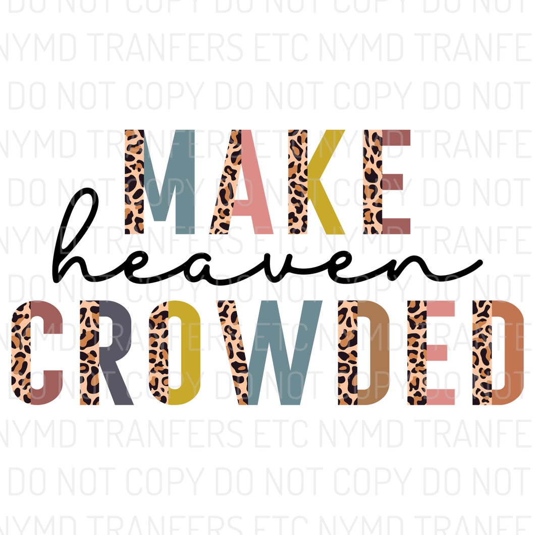 Make Heaven Crowded Ready To Press Sublimation Transfer
