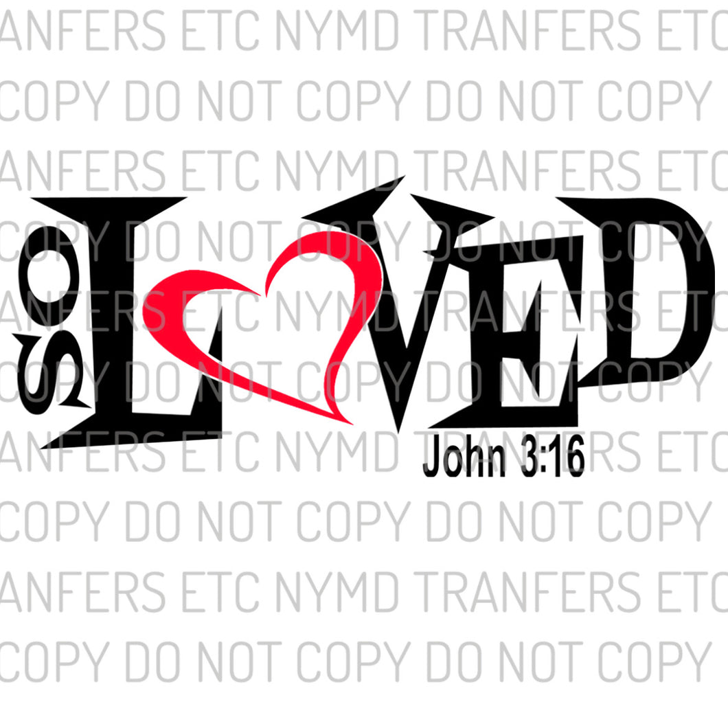 So Loved John 3:16 Ready To Press Sublimation Transfer
