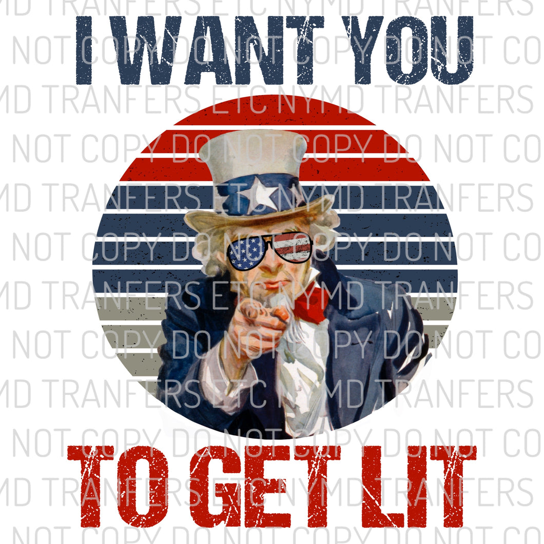 I Want You To Get Lit Uncle Sam Ready To Press Sublimation Transfer