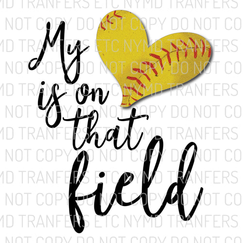 My Heart Is On That Field Softball Ready To Press Sublimation Transfer