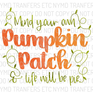 Mind Your Pumpkin Patch And Life Will Be Pie Ready To Press Sublimation Transfer