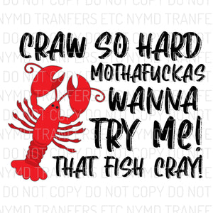 Craw So Hard Crawfish Explicit Version Ready To Press Sublimation Transfer