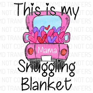 This Is My Snuggling Blanket Mama Ready To Press Sublimation Transfer