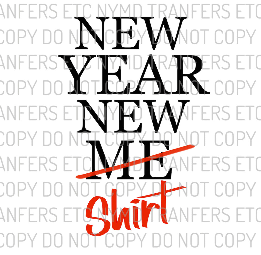 New Year New Shirt Ready To Press Sublimation Transfer