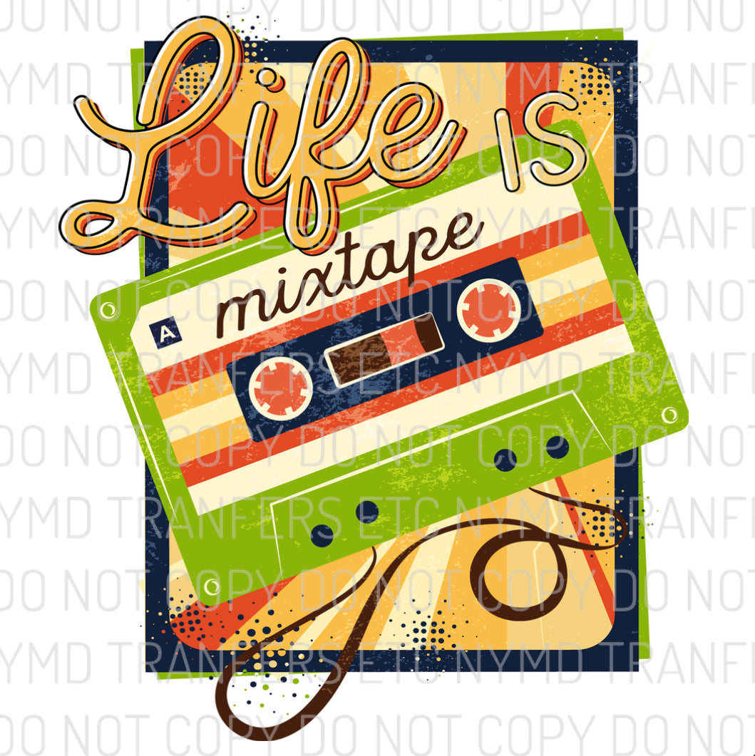 Life Is A Mixtape Retro Ready To Press Sublimation Transfer