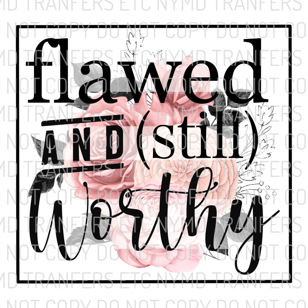 Flawed And Still Worthy Floral Ready To Press Sublimation Transfer