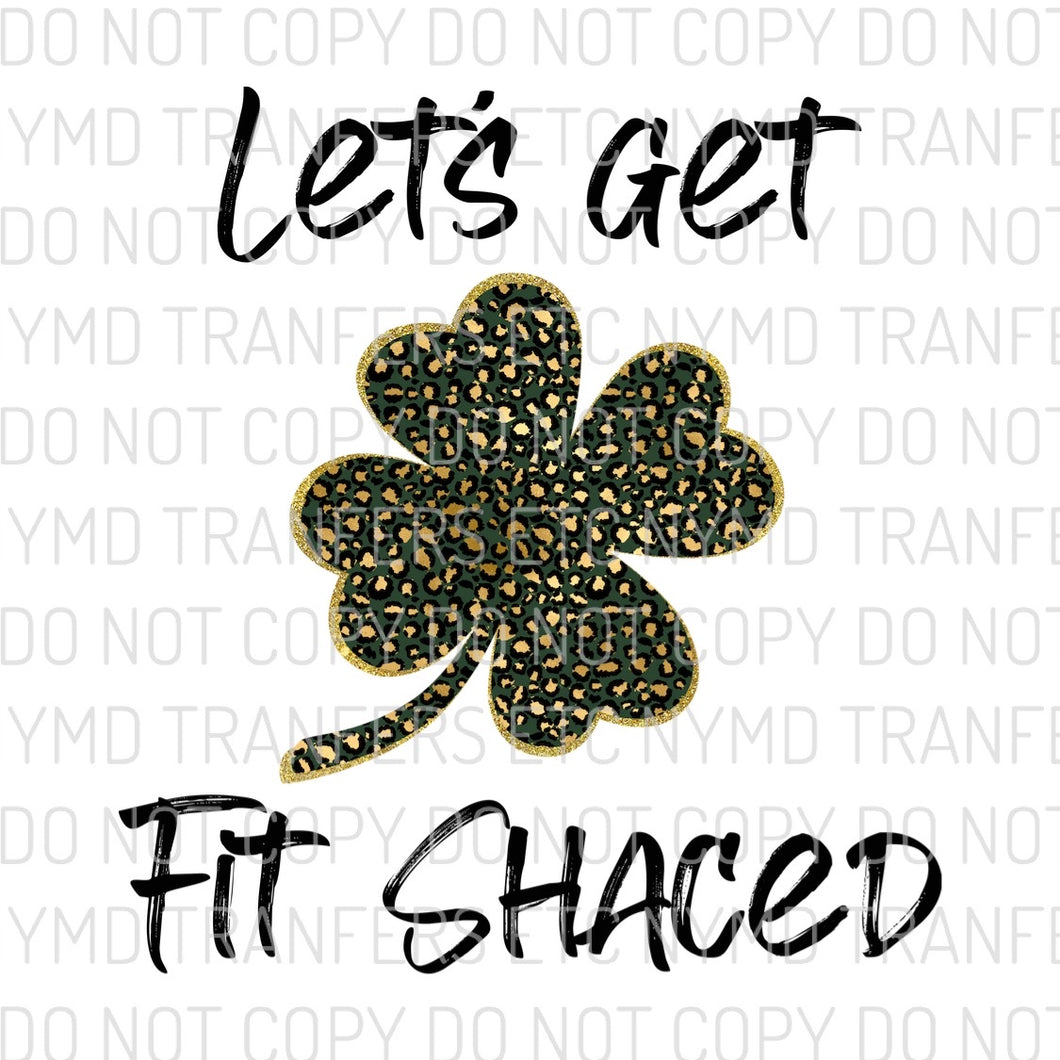 Let’s Get Fit Shaced Leopard Shamrock Ready To Press Sublimation Transfer