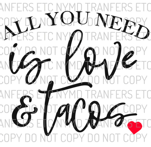 All You Need Is Love And Tacos Ready To Press Sublimation Transfer