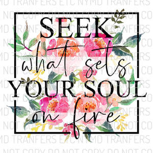 Seek What Sets Your Soul On Fire Ready To Press Sublimation Transfer