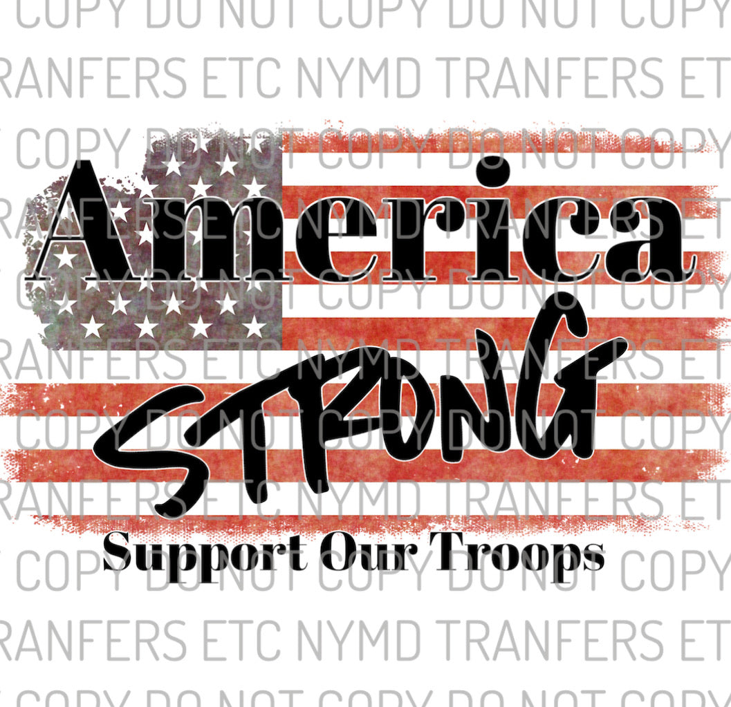 America Strong Support Our Troops Distressed American Flag Ready To Press Sublimation Transfer