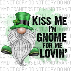 Kiss Me I’m Gnome For Me Lovin’ Ready To Press Sublimation Transfer