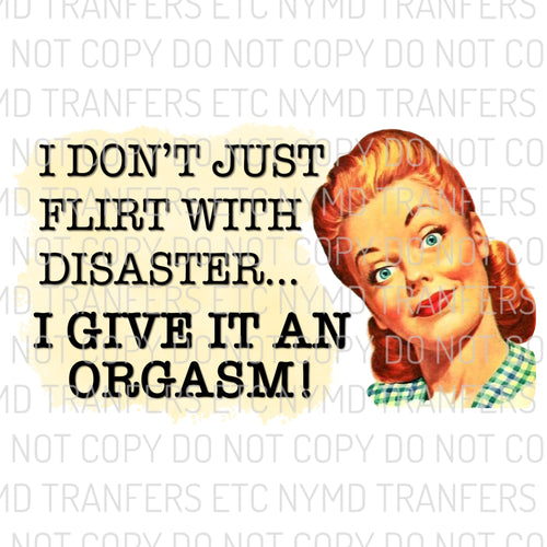 I Don’t Just Flirt With Disaster Ready To Press Sublimation Transfer