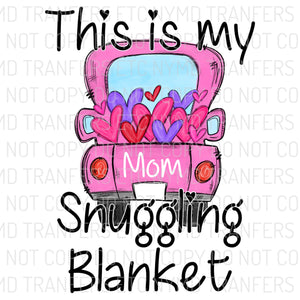 This Is My Snuggling Blanket Mom Ready To Press Sublimation Transfer