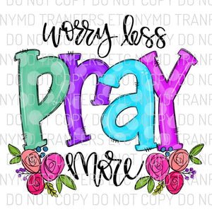 Worry Less Pray More Doodle Letters Ready To Press Sublimation Transfer